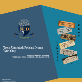 Teens Unmuted: Podcast Drama Workshop (Script and mini Teen Podcast)